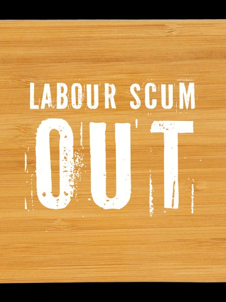 Labour Scum Out Protest Design