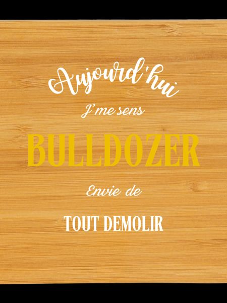 J'me sens BULLDOZER