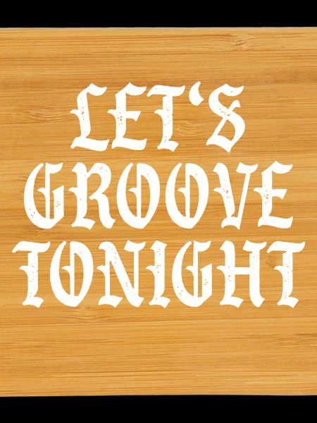 Let's groove tonight