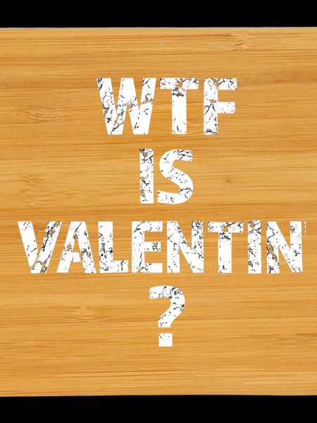 WTF Is Valentin
