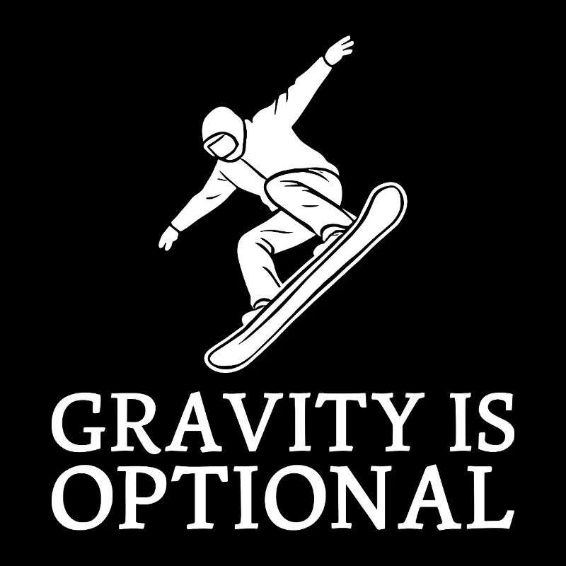 Gravity is optional Snowboarder Wintersport Fun
