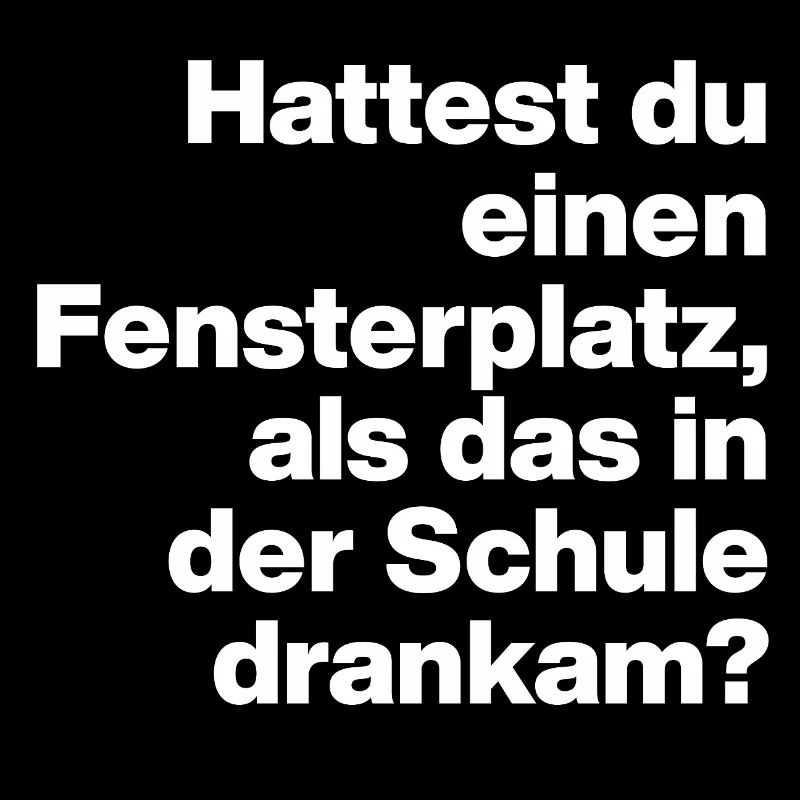 HATTEST DU EINEN FENSTERPLATZ? SARKASMUS, FRECH