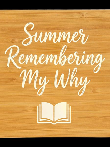 Summer Remembering My Why