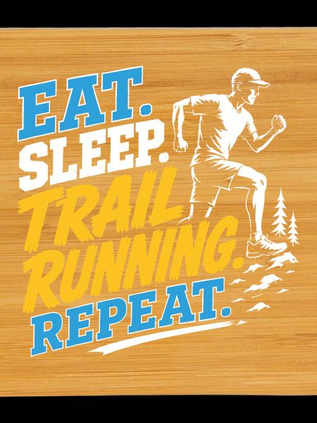 Eat. Sleep. Trail Running. Repeat