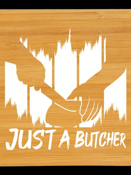 Just a butcher