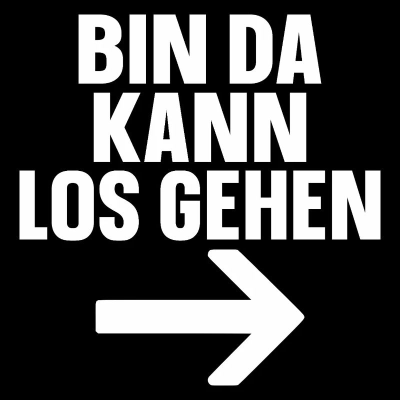 Bin Da Kann Los Gehen