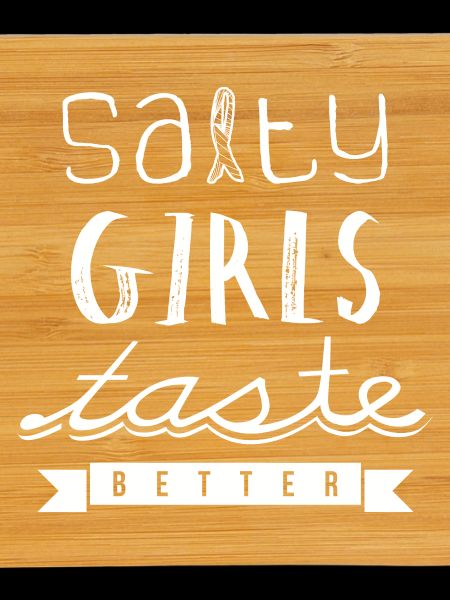 Salty Girls Taste Better