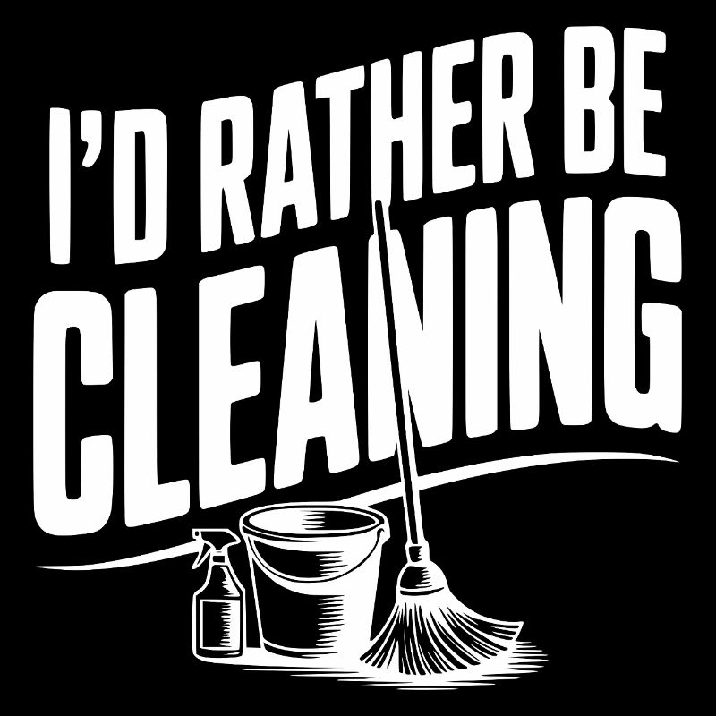 I'd Rather Be Cleaning