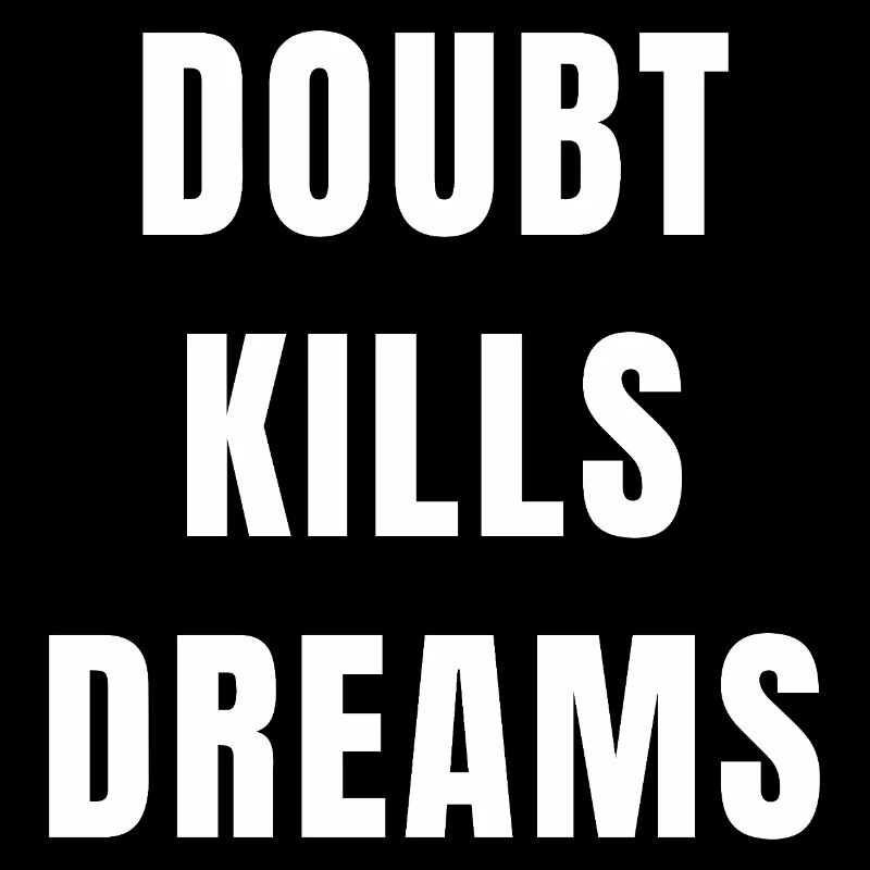 Doubt Kills Dreams Motivation Success Mindset