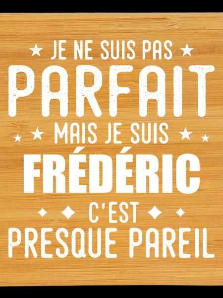 Frédéric: authentic, imperfect, top, perfection