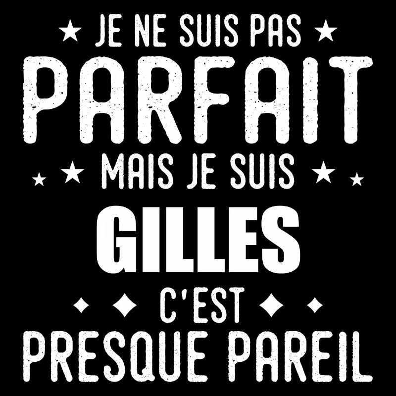Gilles: authentic, imperfect, top, perfection