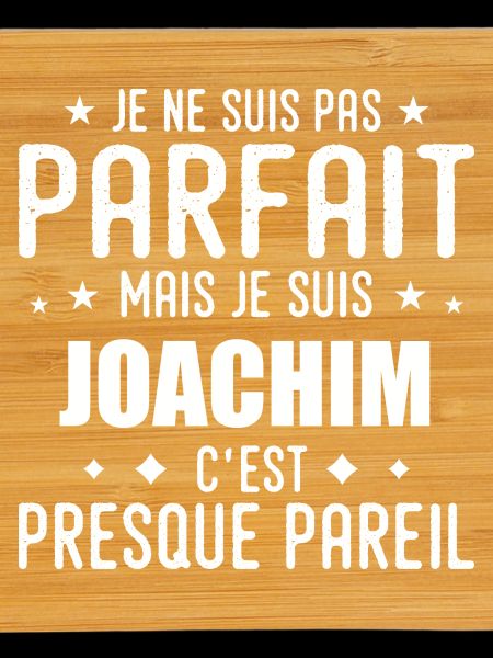 Joachim: authentic, imperfect, top, perfection