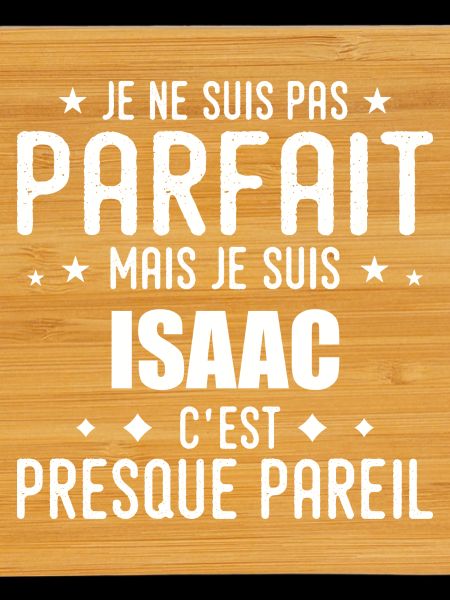 Isaac: authentic, imperfect, top, perfection