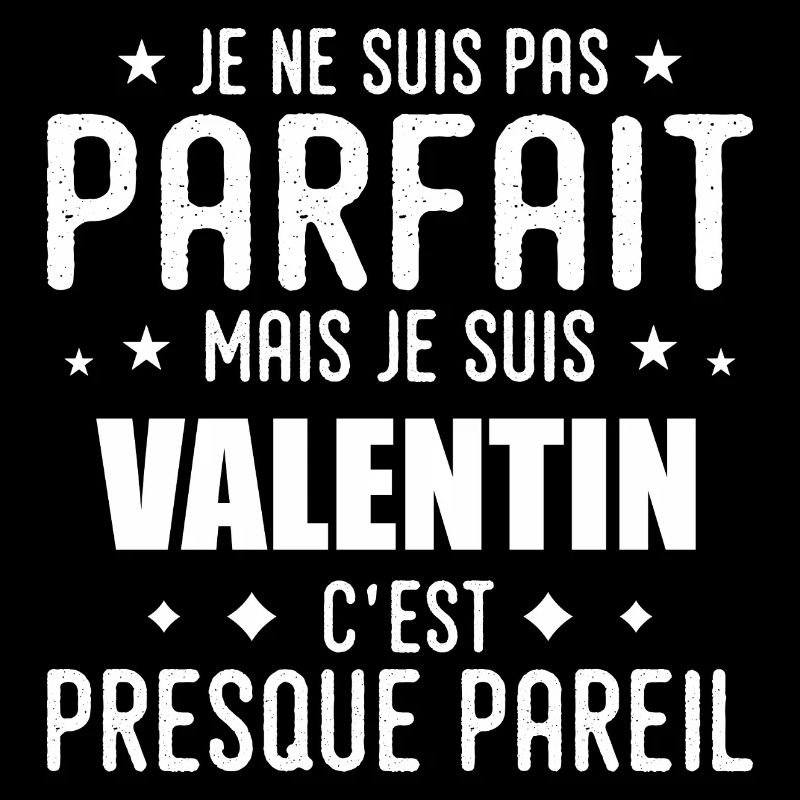 Valentin : authentique, imparfait, top, perfection
