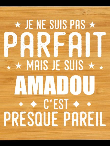 Amadou : authentique, imparfait, top, perfection