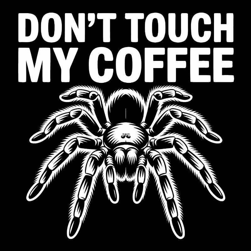 Ne touche pas à mon araignée du café