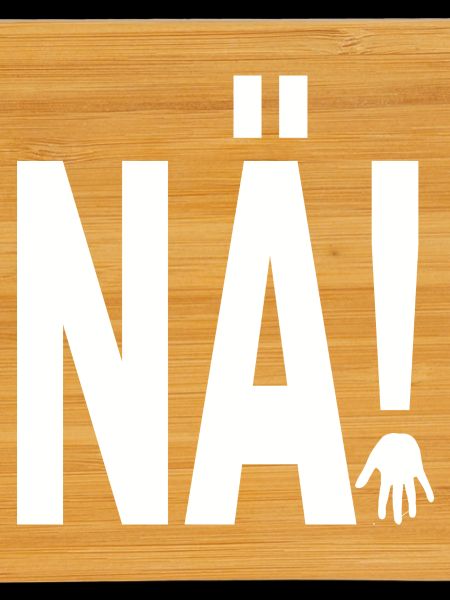 NÄ !