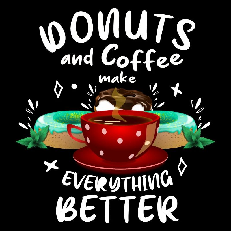 Donuts and coffee make everything better