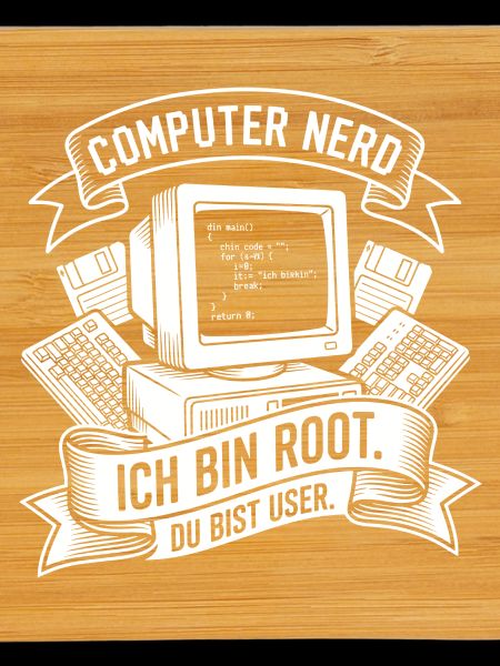 Ich bin Root Computer Nerd