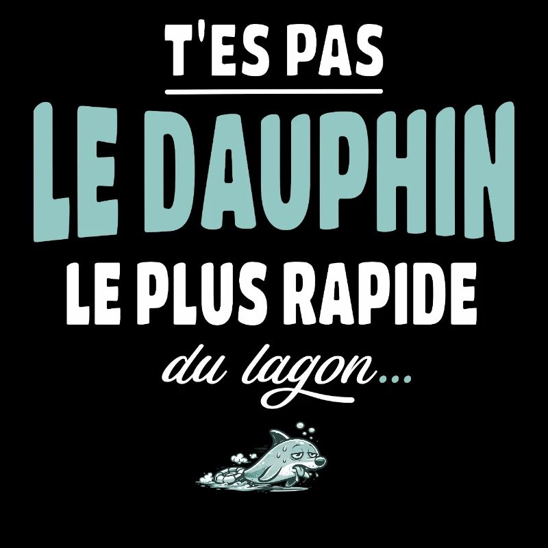 T’es pas le dauphin le plus rapide du lagon
