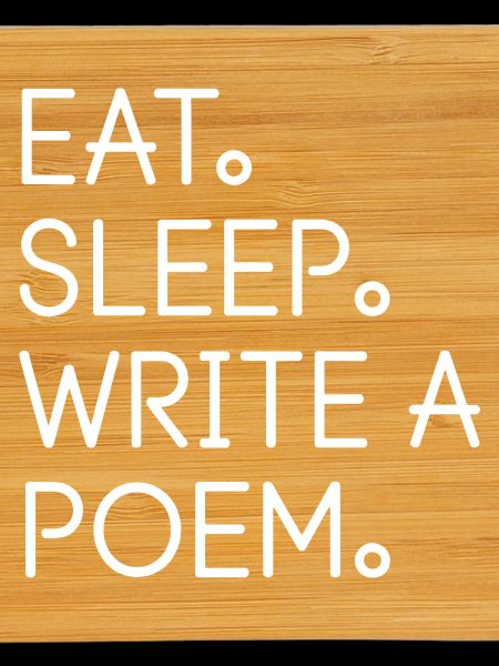 Eat Sleep Write a Poem