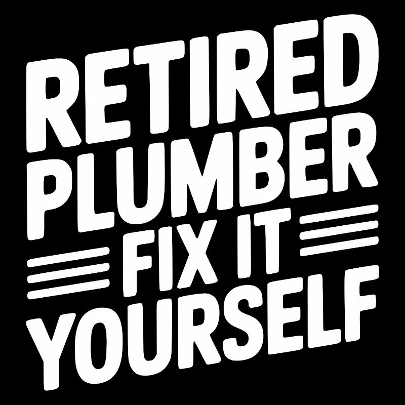 Retired Plumber Fix it Yourself