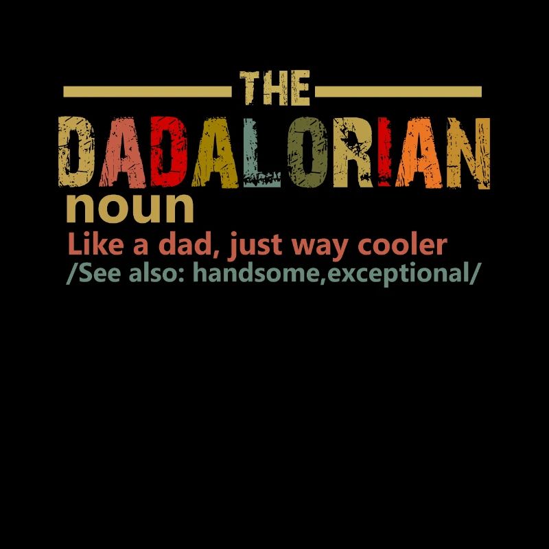 The Dadalorian Defination Like A Dad , fathers day