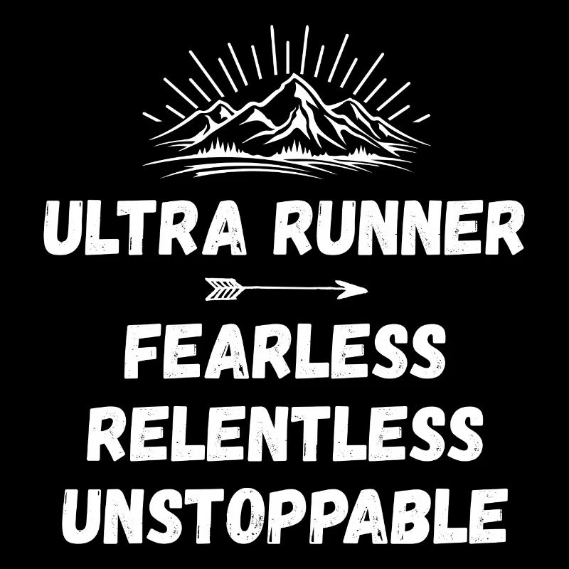 Ultra Runnner - Fearless. Relentless. Unstoppable.