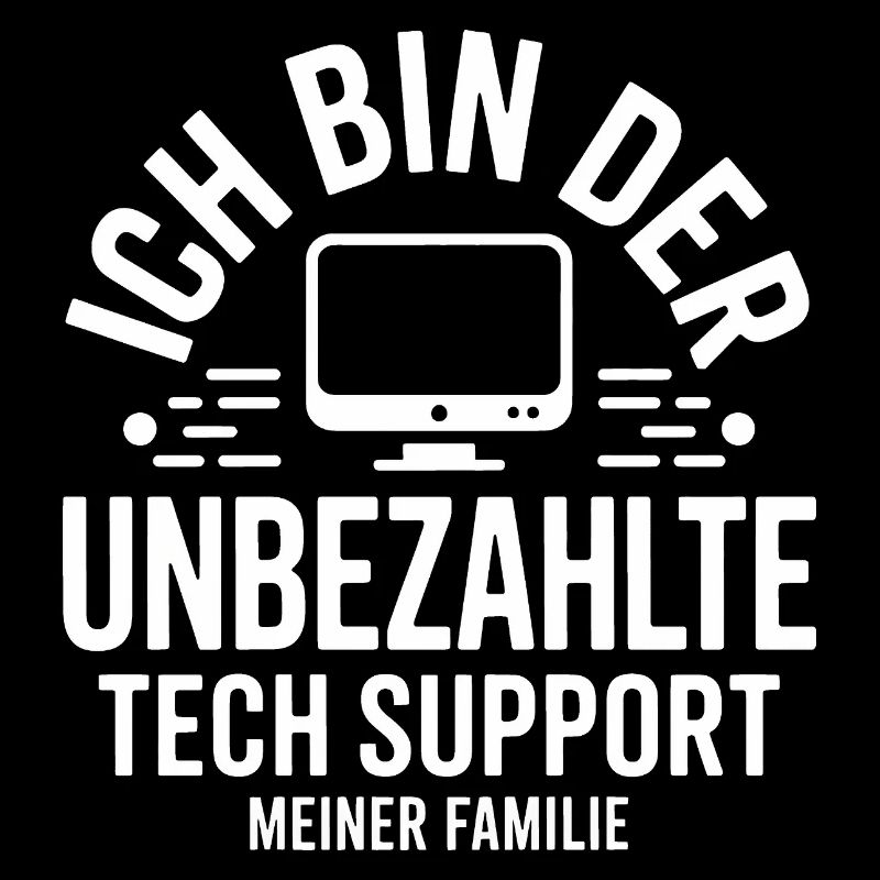Ich bin der unbezahlte Tech-Support