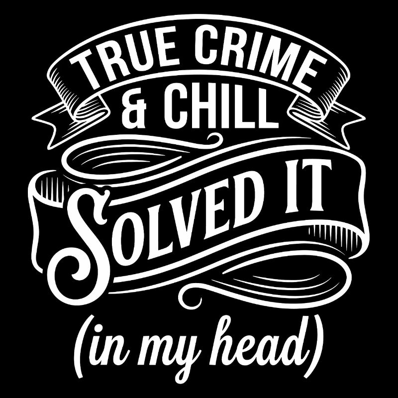 True Crime & Chill – Solved It