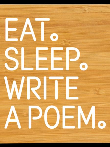 Eat Sleep Write A Poem