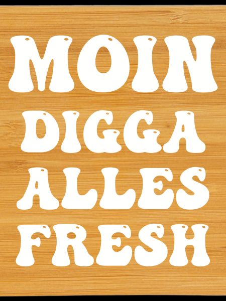 moin digga alles fresh