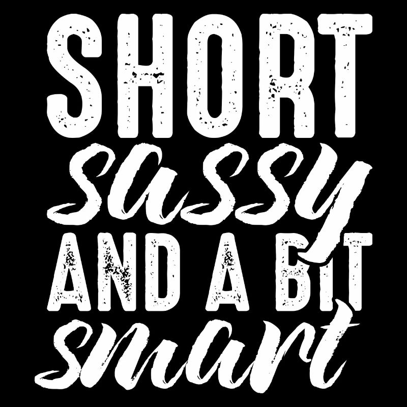 Short Sassy and a Bit Smart