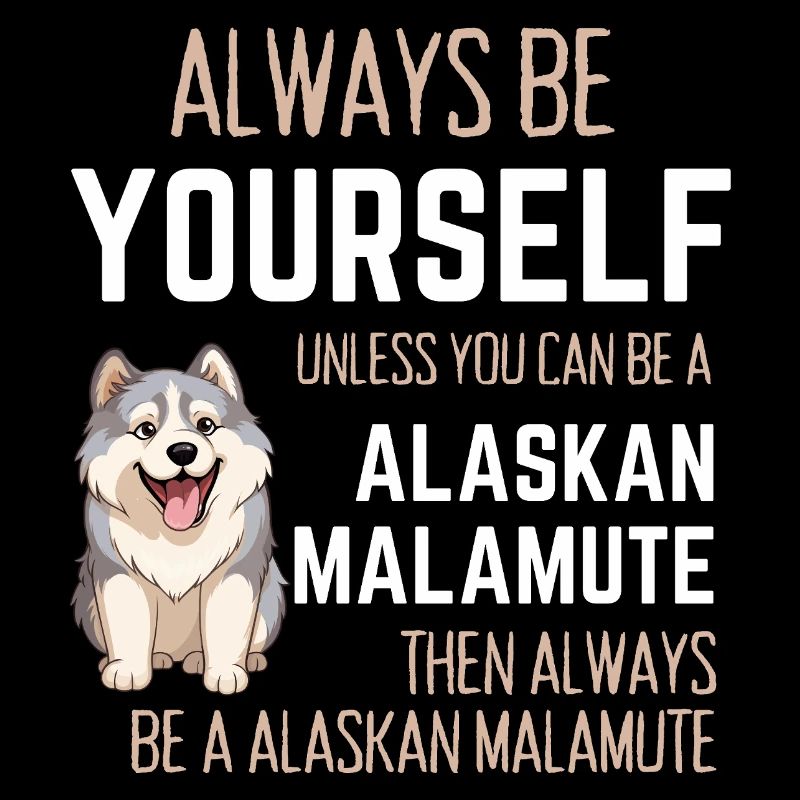 Sei immer du selbst, außer Alaskan Malamute