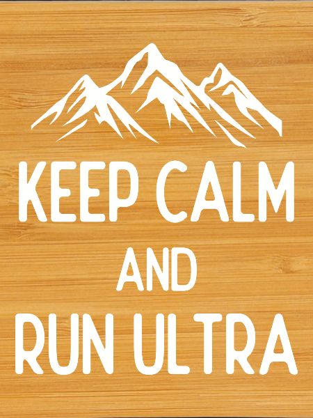 Keep Calm and Run Ultra