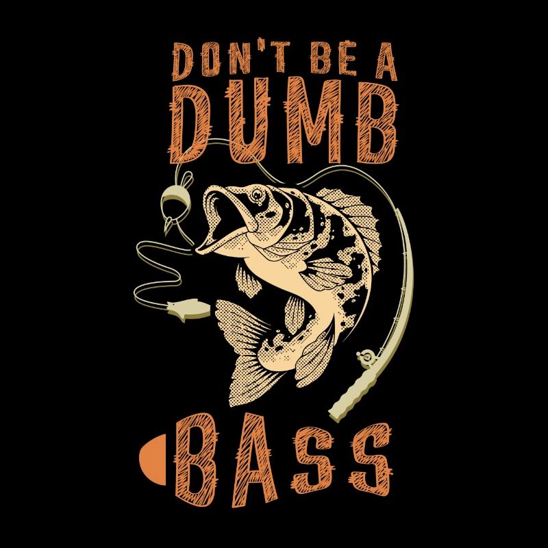 Don't Be a Dumb Bass