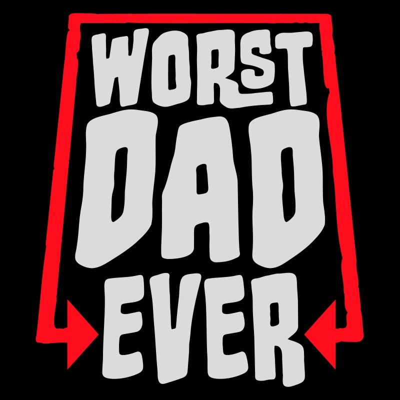 Worst Dad Ever Funny Sarcastic Father's Day Dad