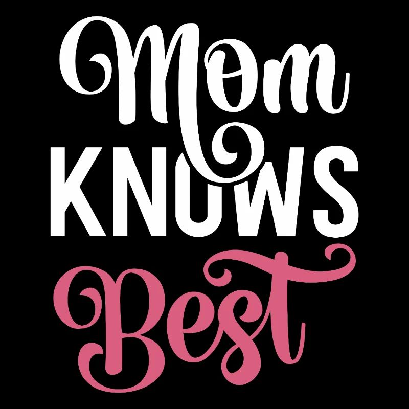 Ma mère sait mieux que ça.