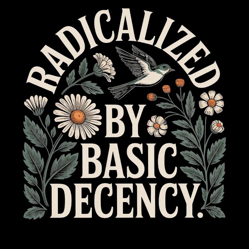 Radicalized Basic Decency Shirt für soziale Werte