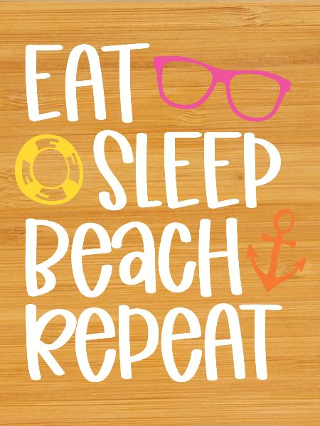 Eat Sleep Beach Repeat