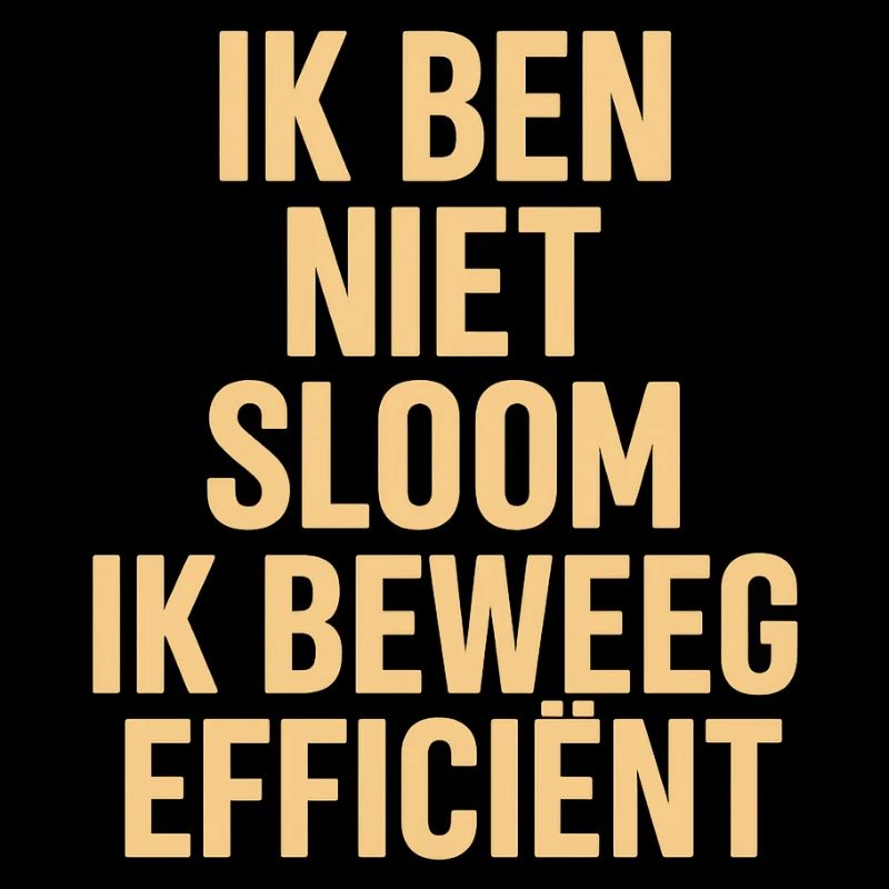 I'm not sluggish - move efficiently