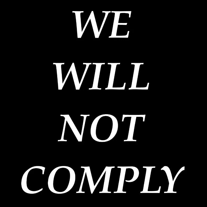 we_will_not_comply_whi