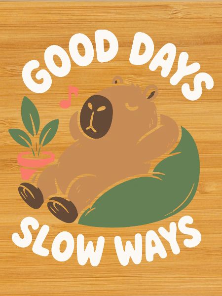 Good Days Slow Ways Capybara