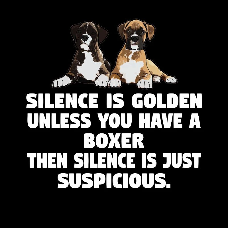 Boxer Dog Silence Is Golden Unless