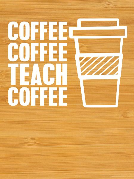 Coffee coffee teach coffee