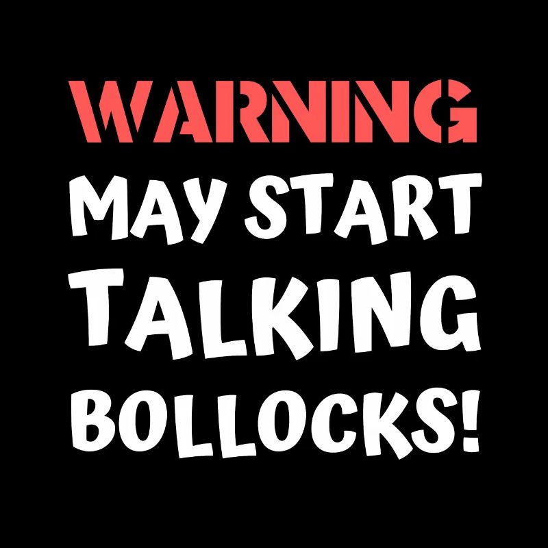 Warning May Start Talking Bollocks Offensive Joke