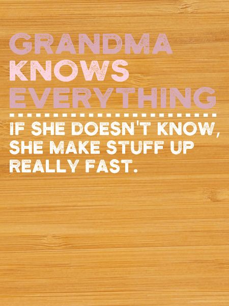 Grandma Knows Everything