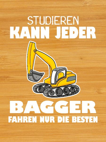 Bauarbeiter Bagger Baggerfahrer Spruch