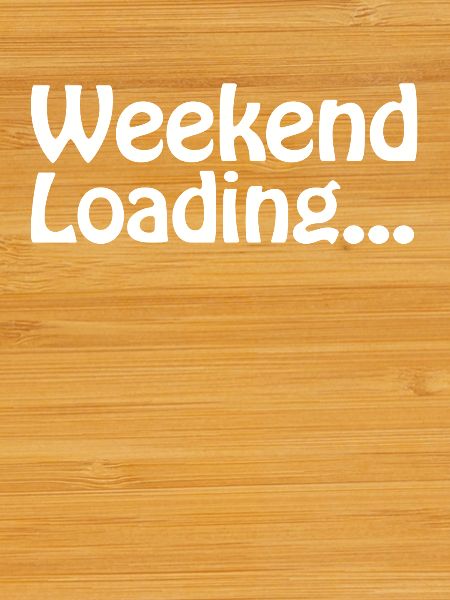Weekend loading - Weekend - Soon Weekend