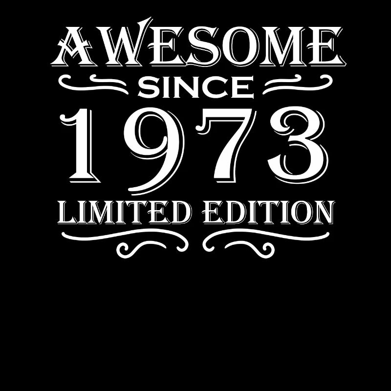1973 - Born 1973 - Fantastic since 1973